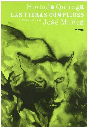 Las fieras cómplices | HORACIO QUIROGA