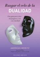 Rasgar el velo de la dualidad | Andreas Moritz