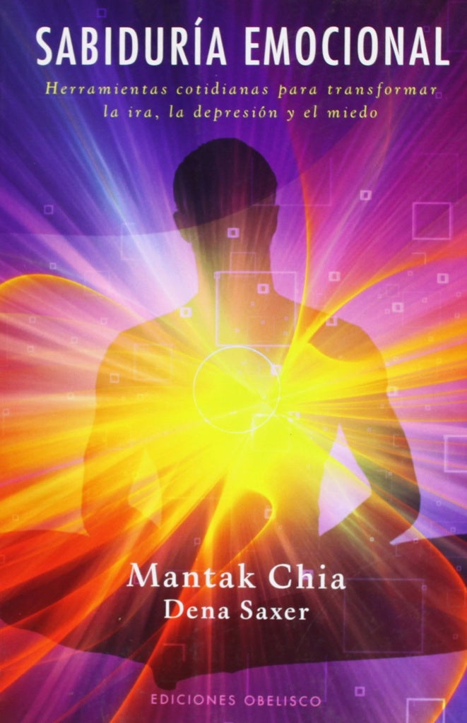 Sabiduría emocional | MANTAK CHIA Y DENA SAXER