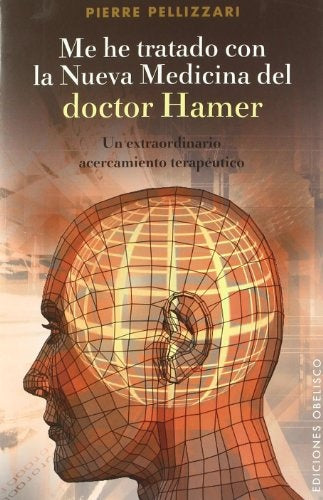 Me he tratado con la nueva medicina del doctor Hamer | PIERRE PELLIZZARI