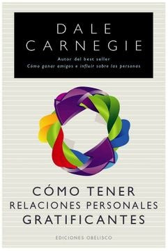 Cómo tener relaciones personales gratificantes | Dale Carnegie