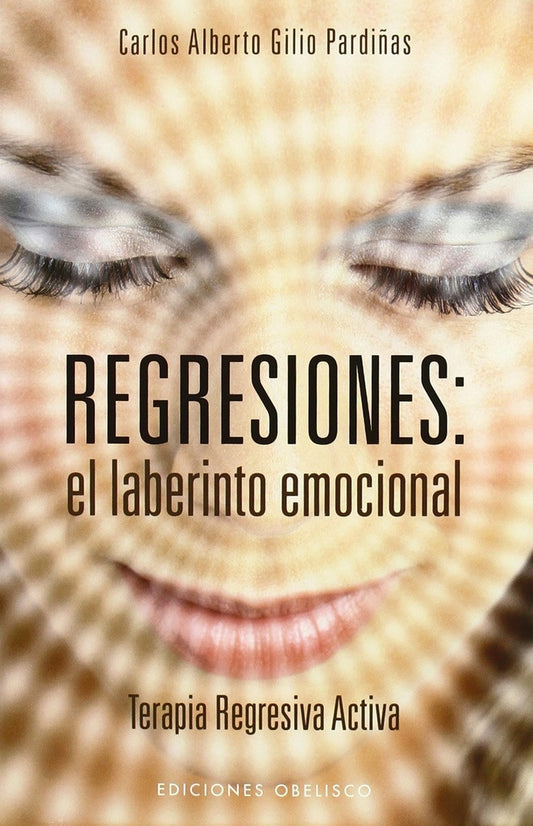 Regresiones. El laberinto emocional | Carlos Alberto Gilio Pardiñas