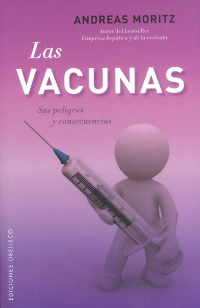 Las vacunas. Sus peligros y consecuencias | ANDREA MORITZ