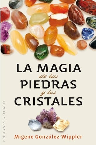 La magia de las piedras y los cristales | MIGENE GONZALEZ WIPPER