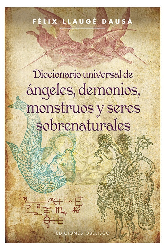 Diccionario universal de ángeles, demonios, monstruos y seres sobrenaturales | FELIX LLAUGE DAUSA