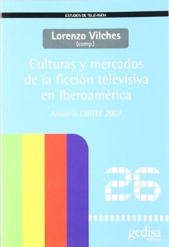 CULTURAS Y MERCADOS DE LA FICCION TELEVI | LORENZO VILCHES