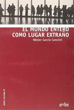 El mundo entero como lugar extraño | NESTOR GARCIA CANCLINI