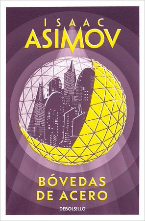 Bóvedas de acero. Serie de los Robots 1 | Isaac Asimov