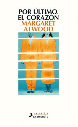 Por último el corazón | Margaret Atwood