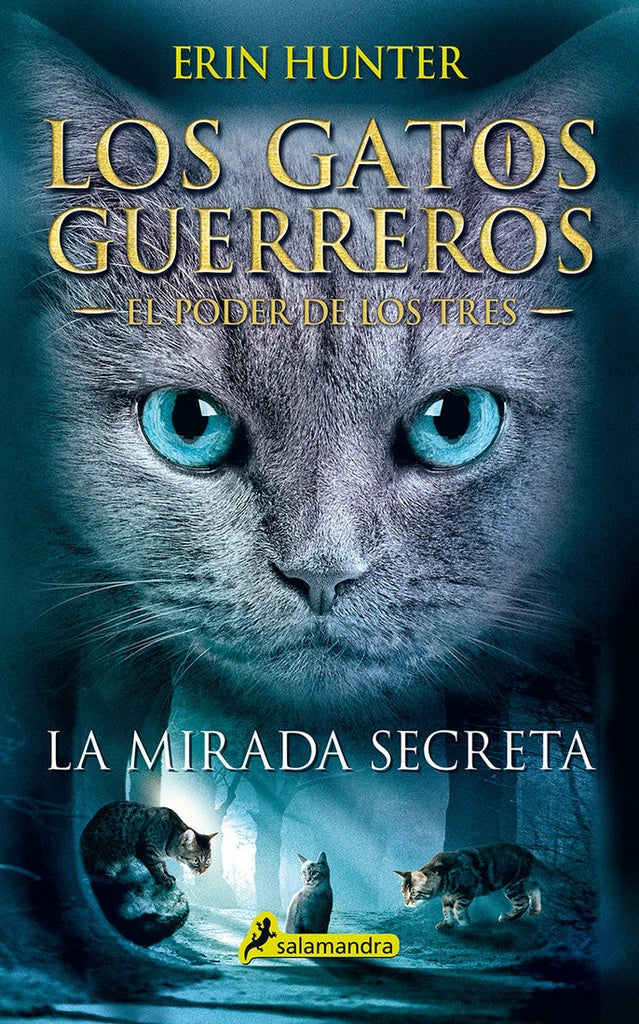 La mirada secreta. El poder de los tres 1. Los gatos guerreros | Erin Hunter