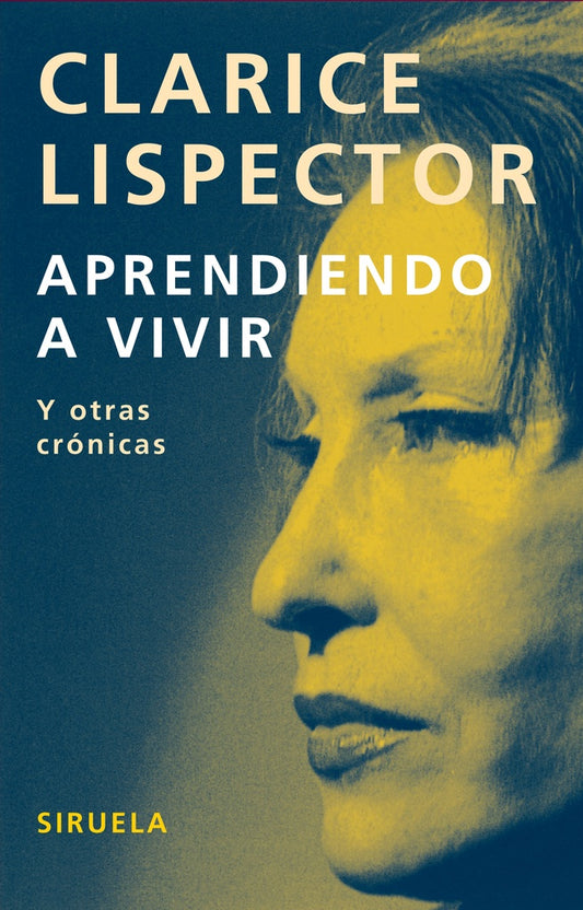 Aprendiendo a vivir: Y otras crónicas | CLARICE LISPECTOR