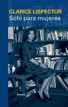 Sólo para mujeres | CLARICE LISPECTOR