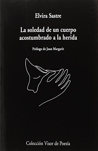 La soledad de un cuerpo acostumbrado a la herida | ELVIRA SASTRE