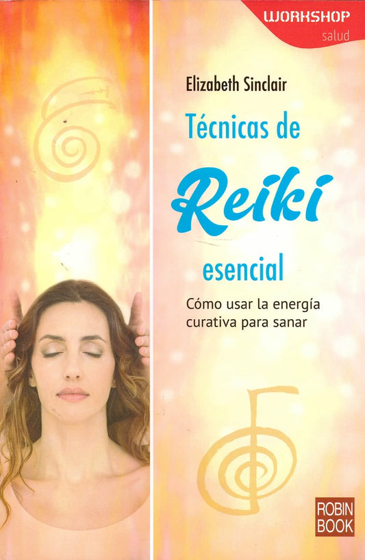 TECNICAS DE REIKI ESENCIAL | ELIZABETH SINCLAIR