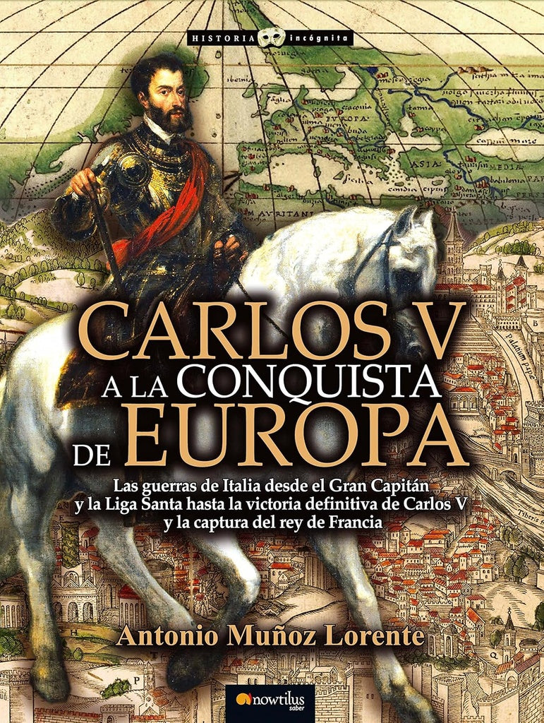 Carlos V a la conquista de Europa | Antonio Muñoz Lorente