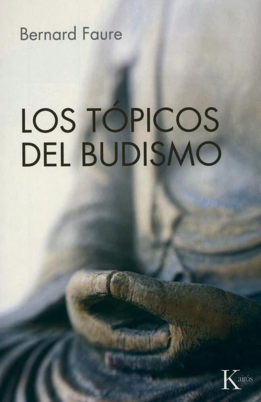 Los tópicos del budismo  | BERNARD FAURE