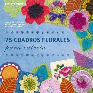 75 CUADROS FLORALES PARA CALCETA | LESLEY STANFIELD