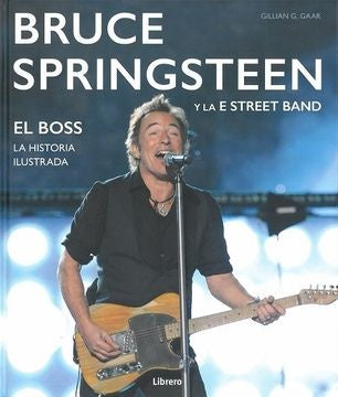 Bruce Springsteen y la E Street Band. El Boss. La historia ilustrada | GILLIAN GAAR