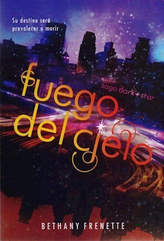 Fuego del Cielo
. Saga Dark Star 3 | BETHANY FRENETTE