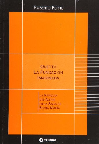 ONETTI. LA FUNDACION IMAGINADA | ROBERTO FERRO