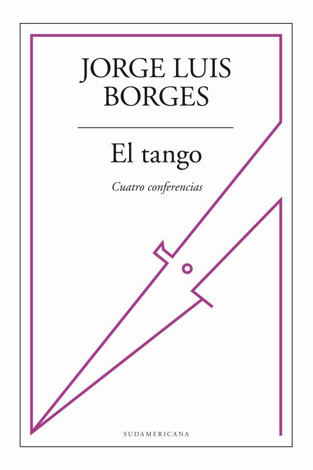 El tango. Cuatro conferencias | JORGE LUIS BORGES