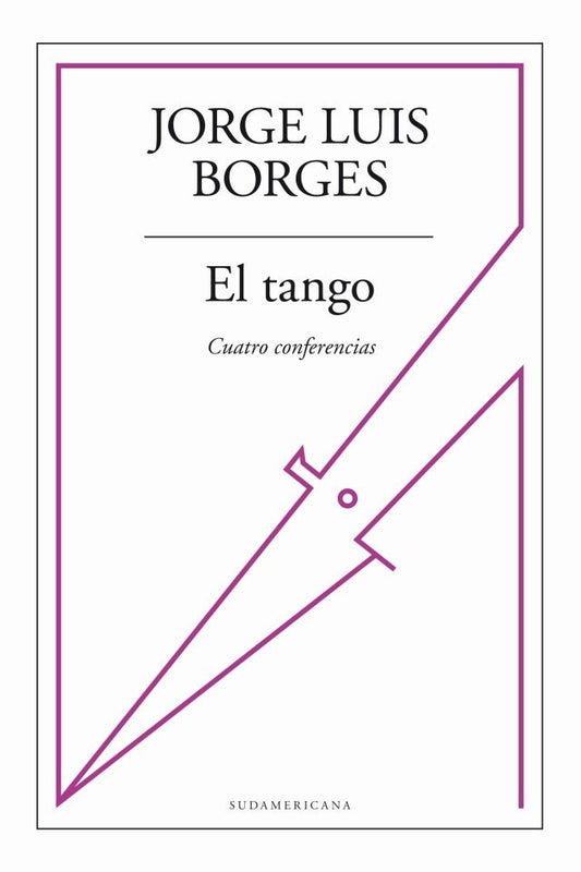 El tango. Cuatro conferencias | JORGE LUIS BORGES