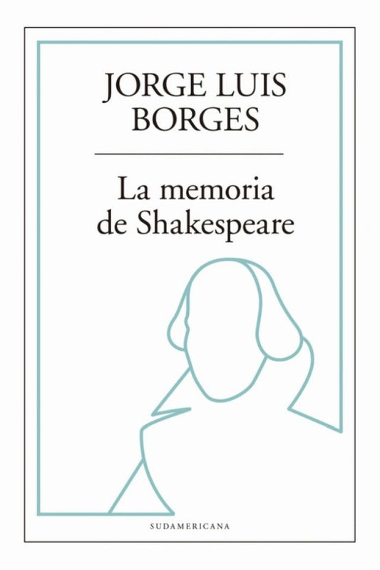 La memoria de Shakespeare | JORGE LUIS BORGES