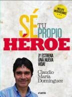 SE TU PROPIO HEROE | CLAUDIO MARIA DOMINGUEZ