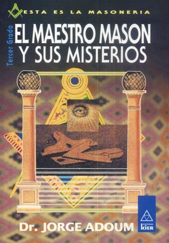 EL MAESTRO MASON Y SUS MISTERIOS | JORGE ADOUM
