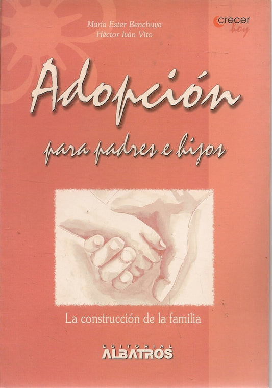 Adopción para padres e hijos. La construcción de la familia | MARIA ESTER BENCHUYA - HECTOR IVAN VITO