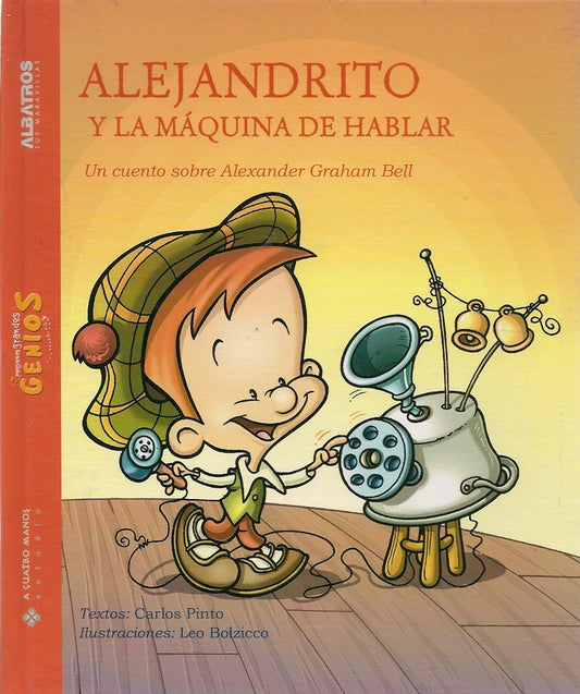 Alejandrito y la máquina de hablar. Pequeños grandes genios | CARLOS PINTO