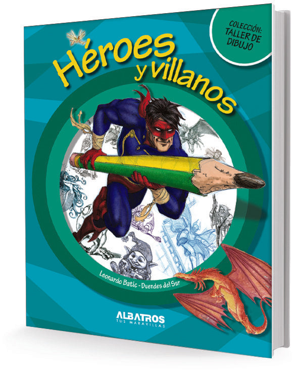 Héroes y villanos
 (Colección: Taller de dibujo) | LEONARDO BATIC