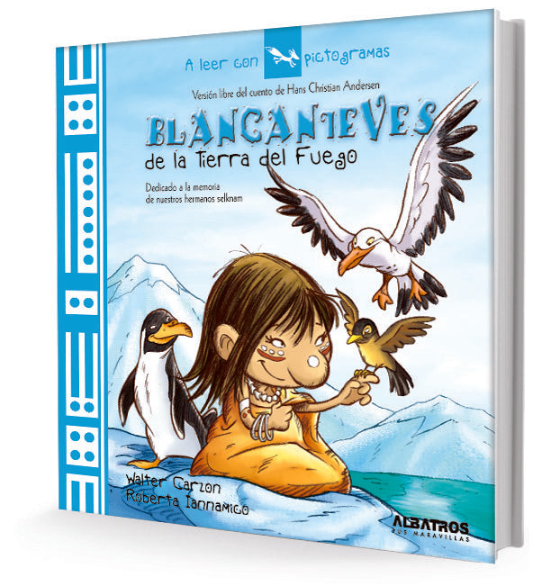 Blancanieves de la Tierra del Fuego. A leer con pictogramas | WALTER CARZON