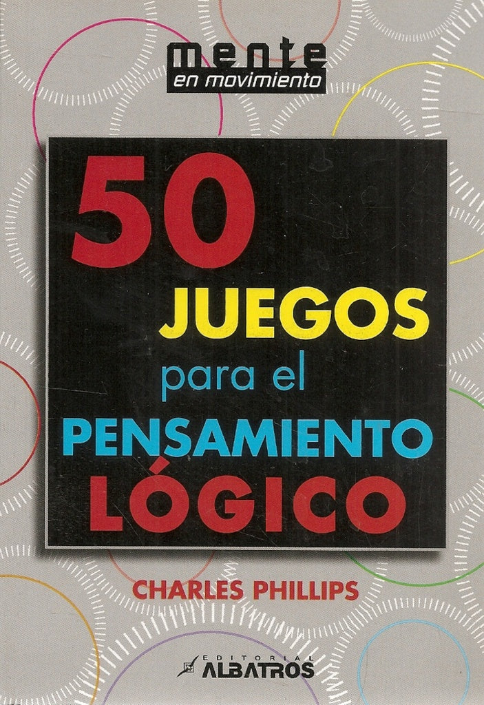 50 juegos para el pensamiento lógico | CHARLES PHILLIPS