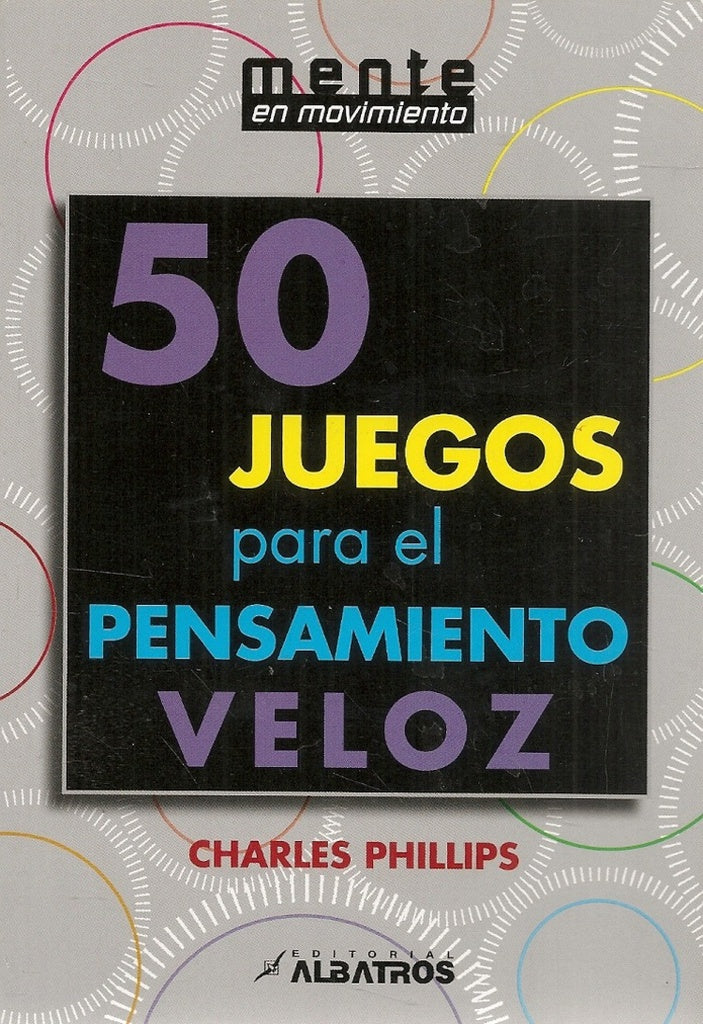 50 JUEGOS PARA EL PENSAMIENTO VELOZ | CHARLES PHILLIPS