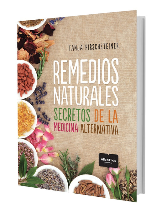 Remedios naturales. Secretos de la medicina alternativa | Tanja Hirschsteiner