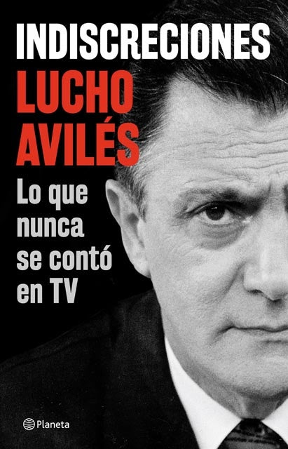 INDISCRECIONES | LUCHO AVILES