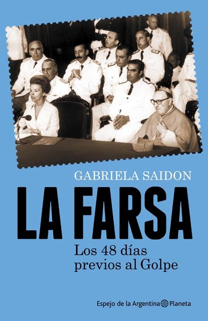 La Farsa. Los 48 días previos al golpe | GABRIELA SAIDON