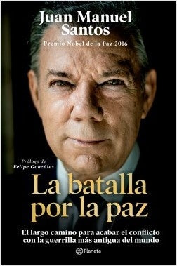 La batalla por la paz | JUAN MANUEL SANTOS