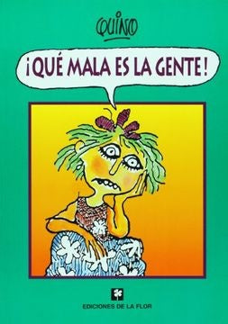 QUE MALA ES LA GENTE! | QUINO