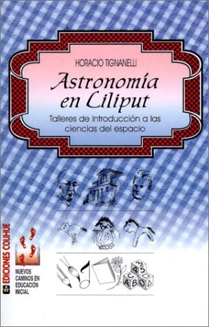 Astronomía en Liliput: Talleres de introducción a las ciencias del espacio | Horacio Tignanelli