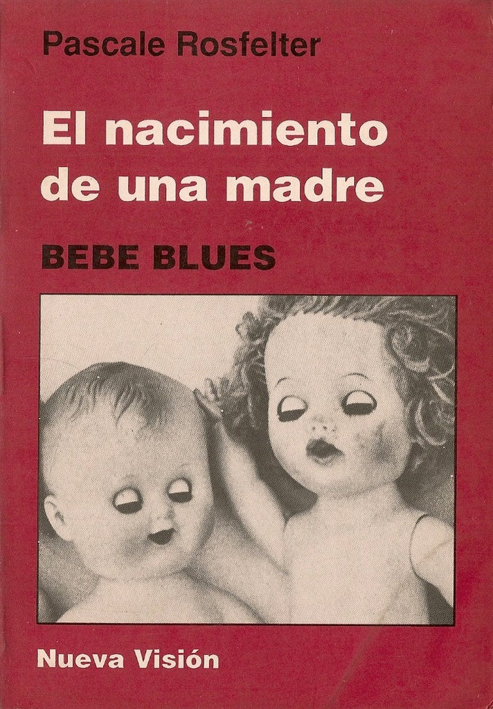 NACIMIENTO DE UNA MADRE, EL .BEBE BLUES | P. ROSFELTER