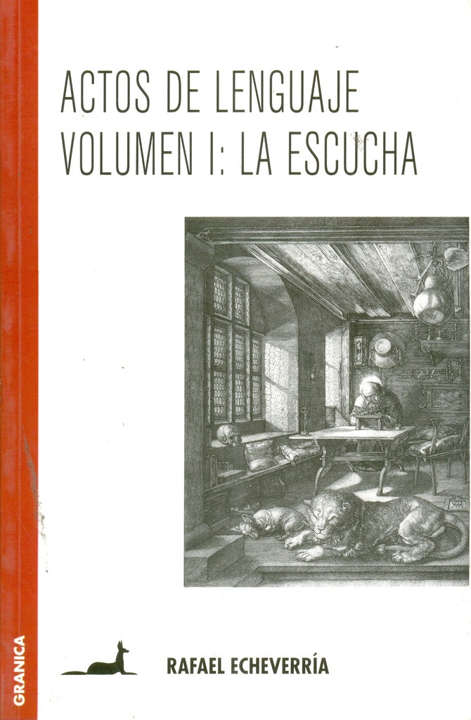 Actos de lenguaje. Volumen I: La escucha | RAFAEL ECHEVERRIA