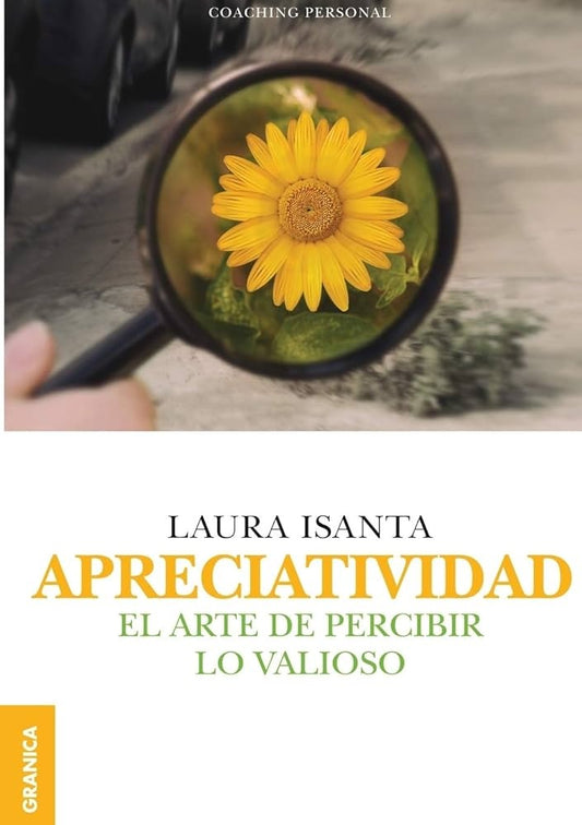 Apreciatividad: El arte de percibir lo valioso | Laura Isanta
