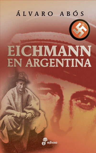EICHMANN EN ARGENTINA | ALVARO ABOS
