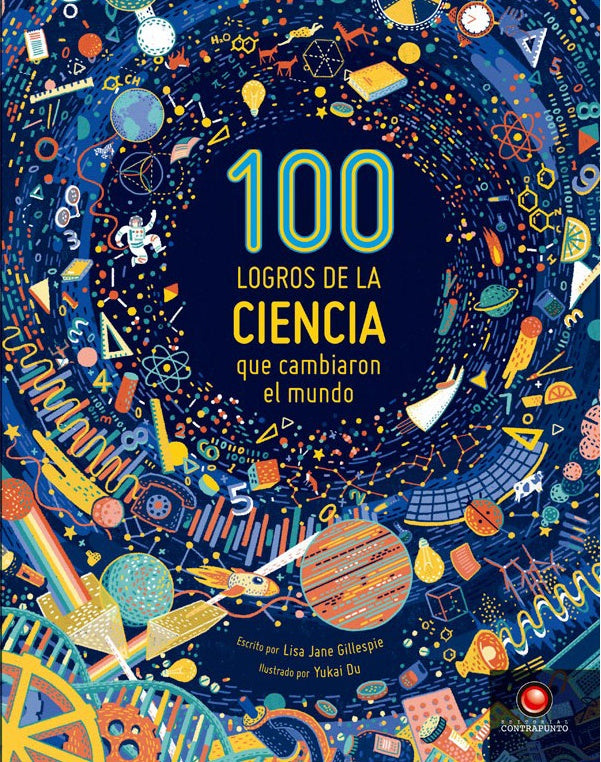 100 logros de la ciencia que cambiaron el mundo | Lisa Jane Gillespie & Yukai Du