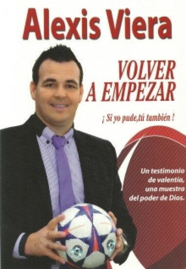Volver a empezar. Si yo pude, tu también! | Alexis Viera