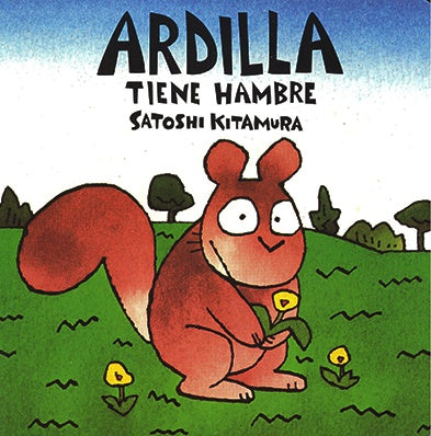 Ardillita tiene hambre | SATOSHI KITAMURA