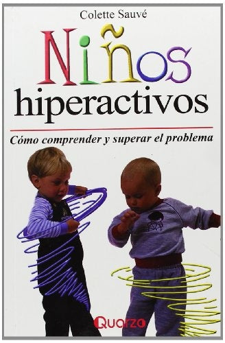 Niños hiperactivos. Cómo comprender y superar el problema | COLETTE SAUVÉ
