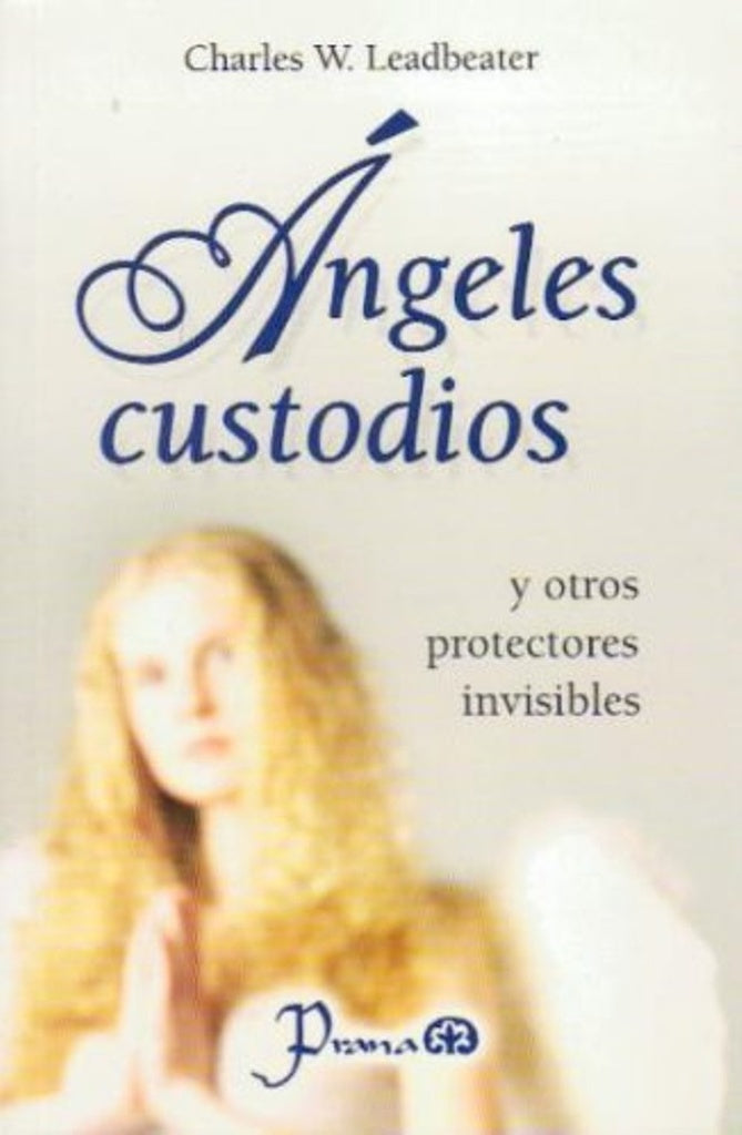 Ángeles custodios y otros protectores invisibles | C.W. LEADBEATER
